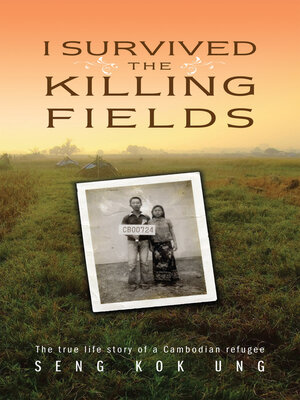 cover image of I Survived the Killing Fields: the True Life Story of a Cambodian Refugee